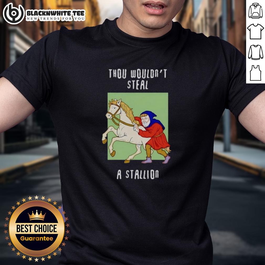 Top Thou Wouldn't Steal A Stallion T-Shirt