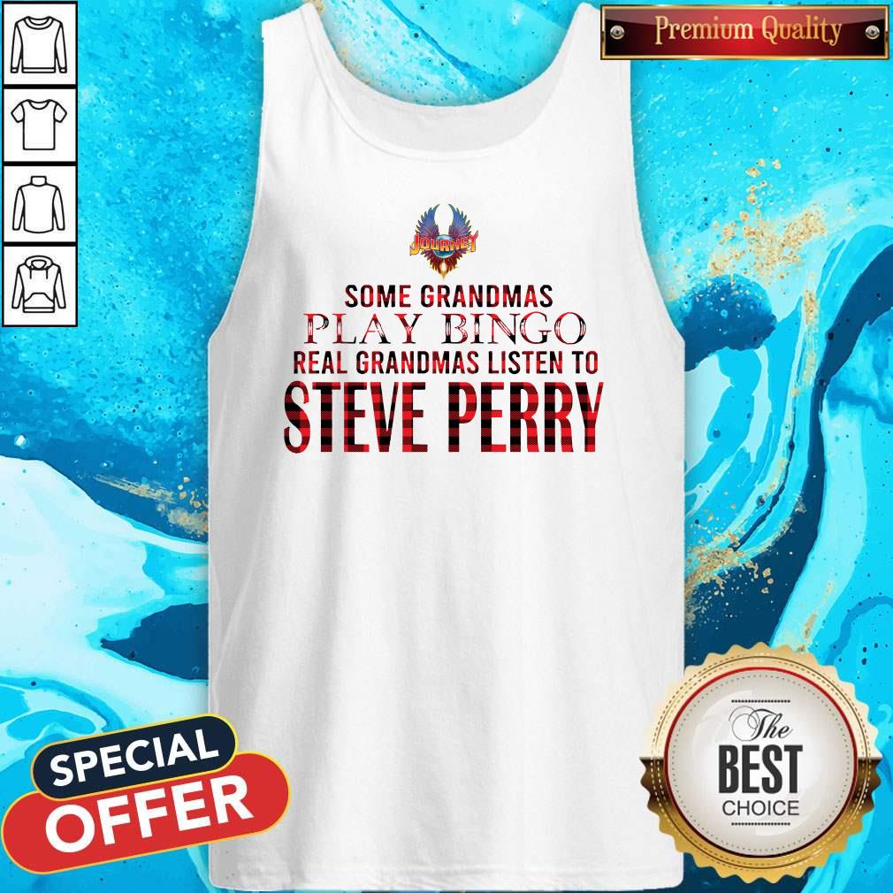 Journey Some Grandmas Play Bingo Real Grandmas Listen To Steve Perry Shirt - Image 3