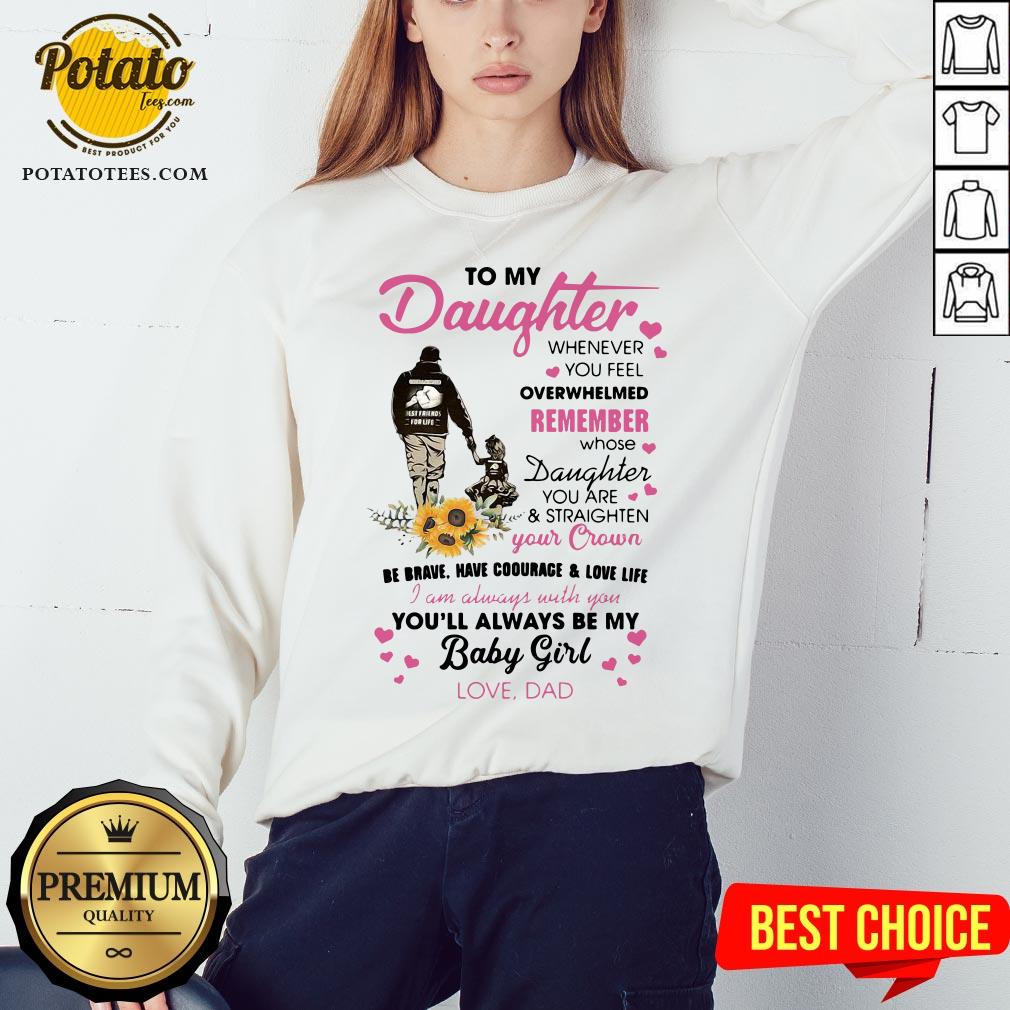 Fathers Day To My Daughter Whenever You Feel Overwhelmed Remember Whose Shirt - Image 4