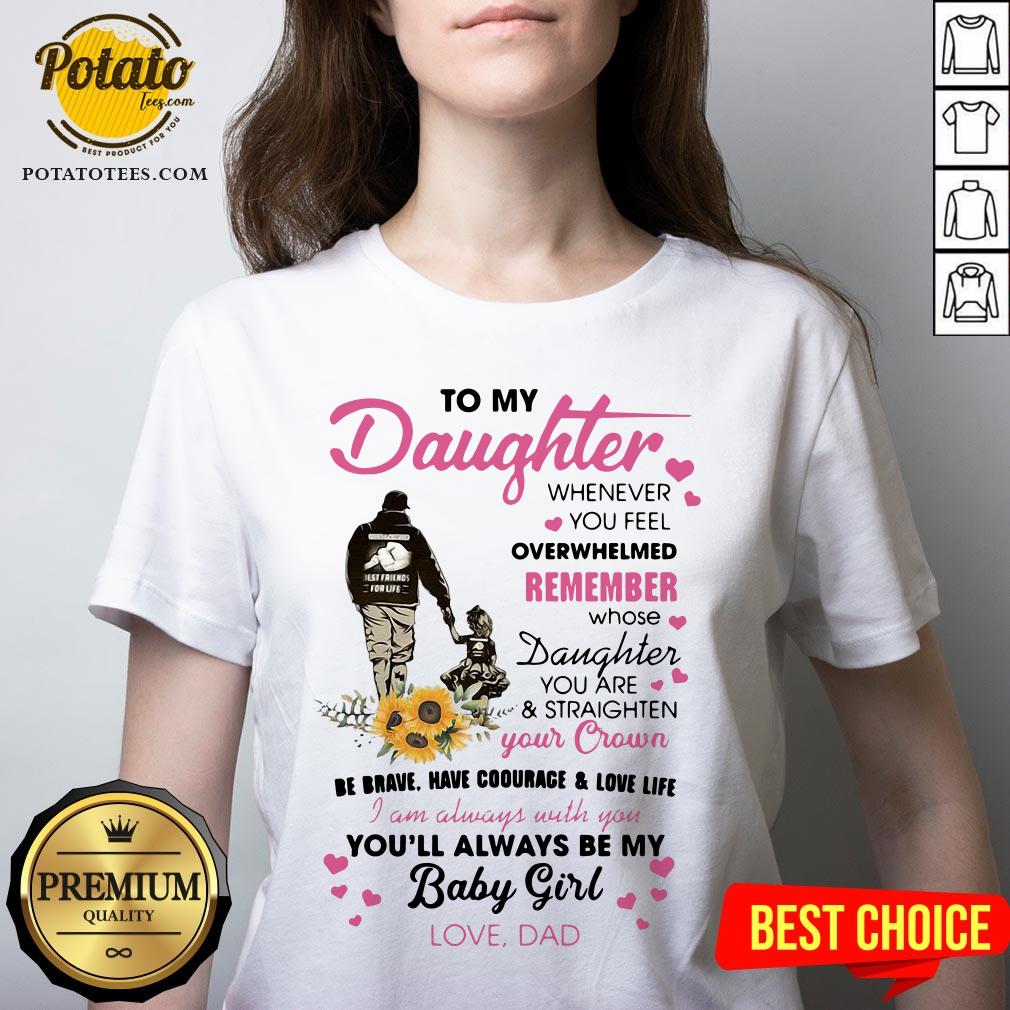 Fathers Day To My Daughter Whenever You Feel Overwhelmed Remember Whose Shirt - Image 2
