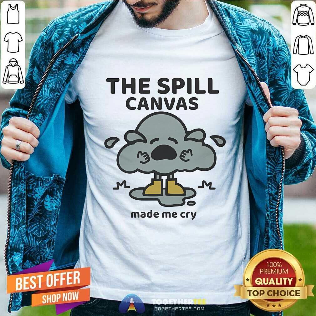 Original The Spill Canvas Made Me Cry T-Shirt