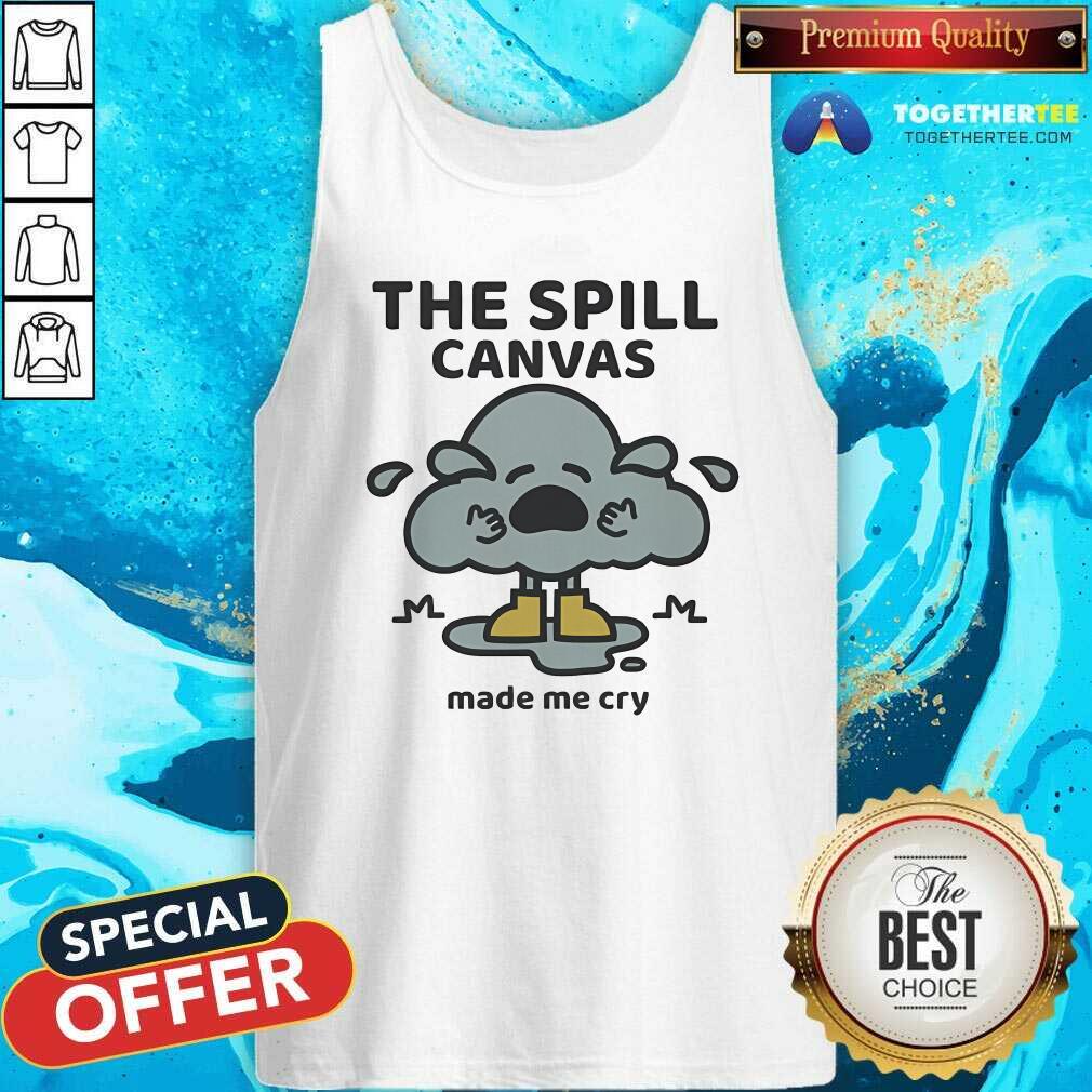 Original The Spill Canvas Made Me Cry T-Shirt - Image 3