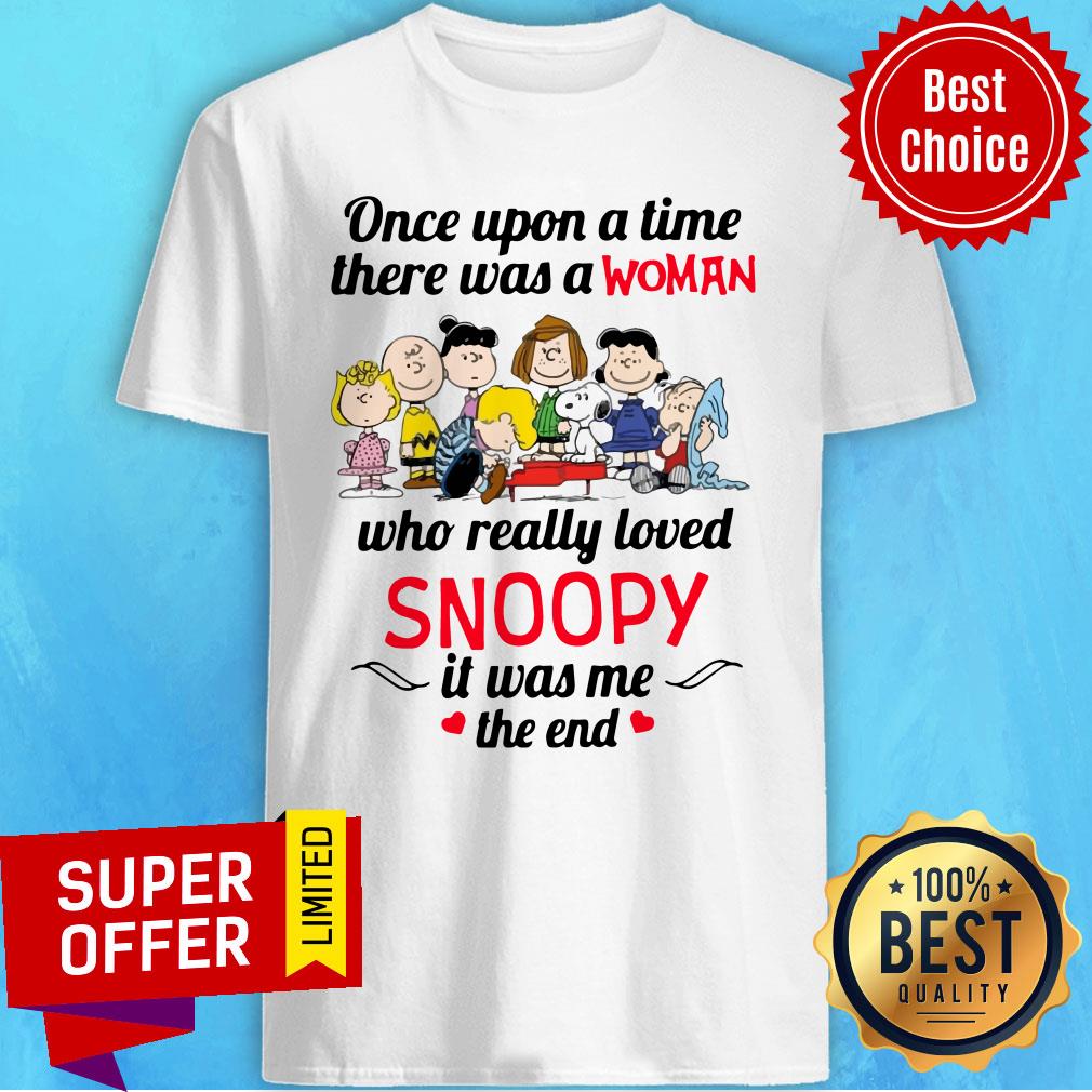Once Upon A Time There Was A Woman Who Really Loved Snoopy It Was Me The End Shirt
