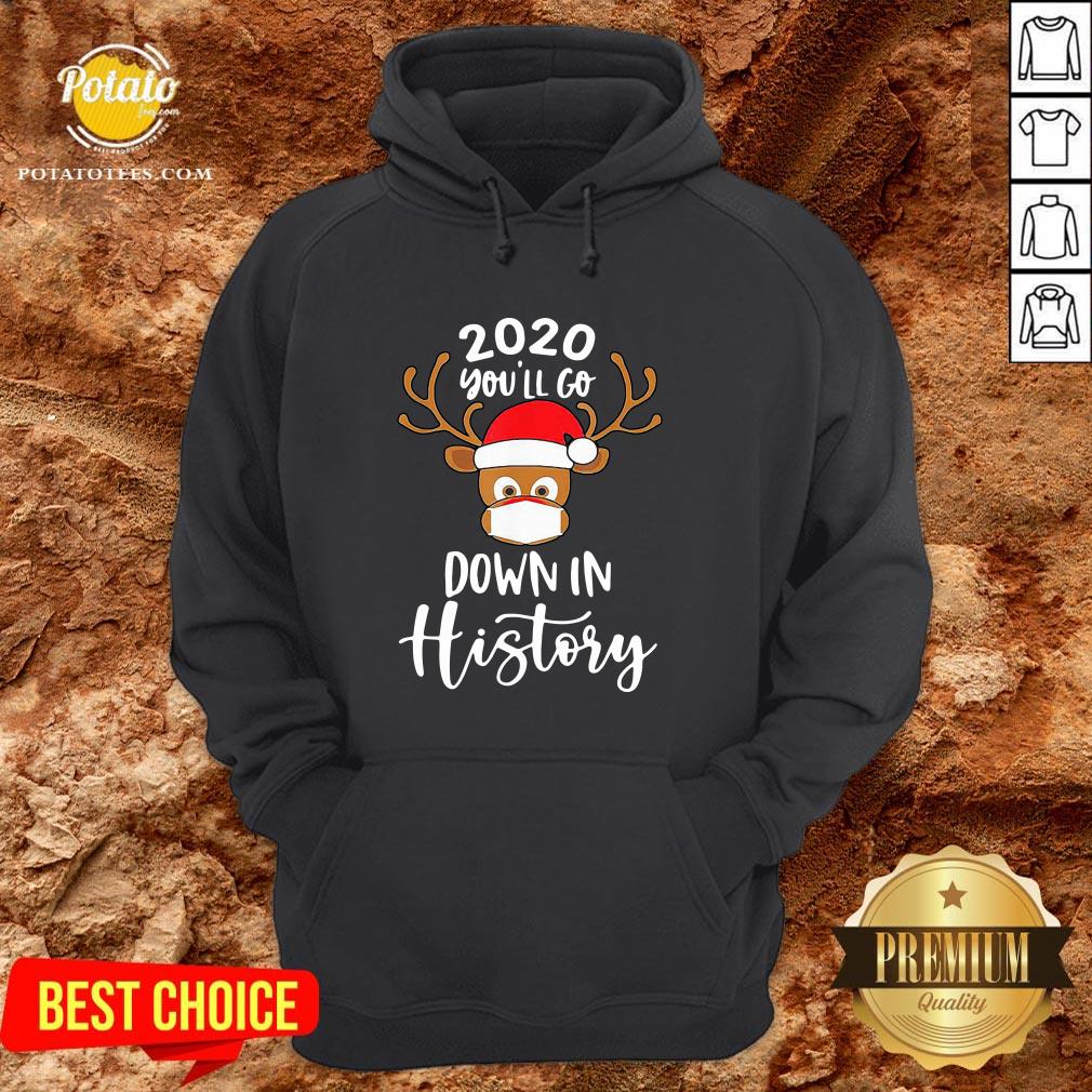 Perfect Reindeer 2020 You’ll Go Down In History Merry Christmas Shirt - Image 5