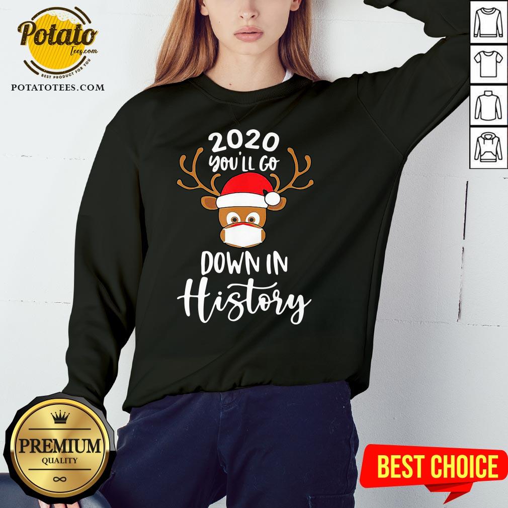 Perfect Reindeer 2020 You’ll Go Down In History Merry Christmas Shirt - Image 4