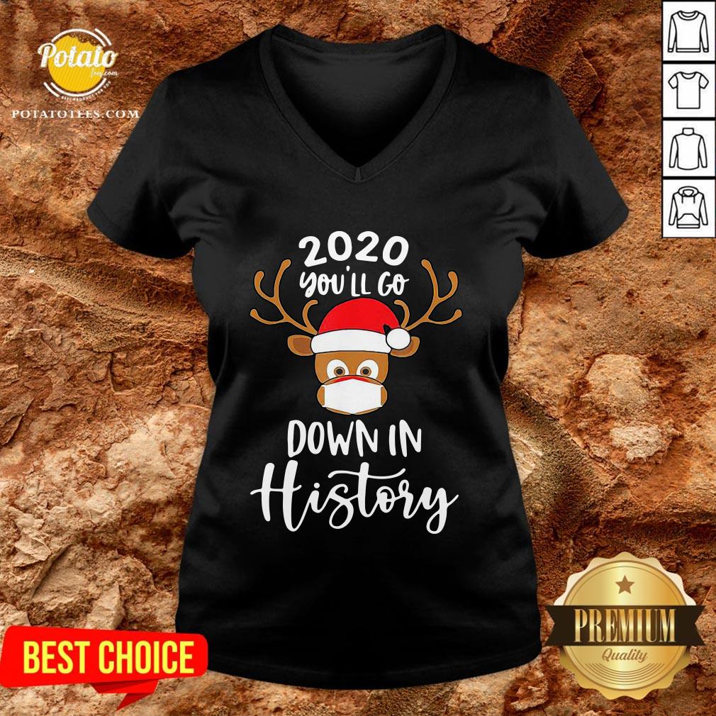 Perfect Reindeer 2020 You’ll Go Down In History Merry Christmas Shirt - Image 2