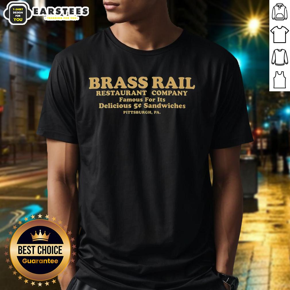 Awesome Brass Rail Restaurant Company Pittsburgh Pennsylvania Famous For It's Delicious 5 Sandwiches T-Shirt
