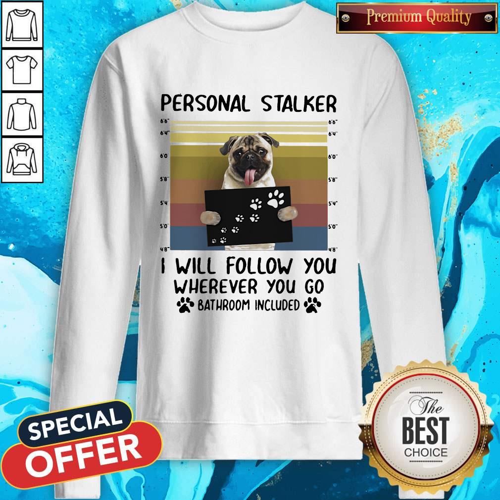 Personal Stalker I Will Follow You Wherever You Go Batthroom Included Vintage Shirt - Image 2