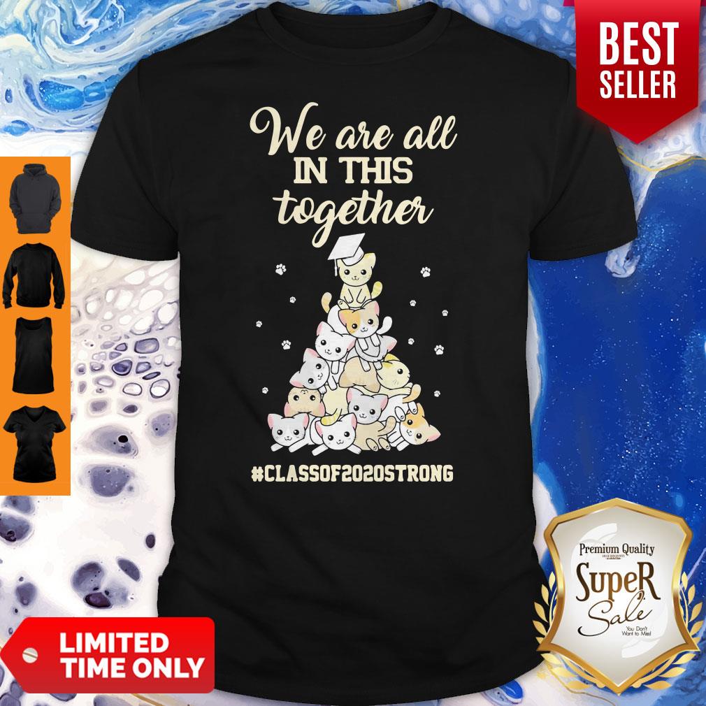 Cats We Are All In This Together #ClassOf2020Strong Shirt