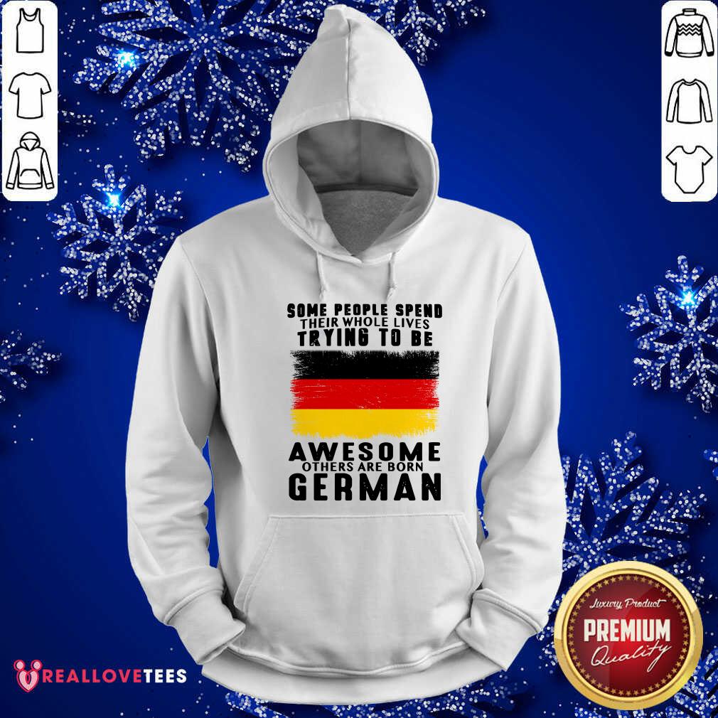Some People Spend Trying To Be Awesome German Shirt - Image 2