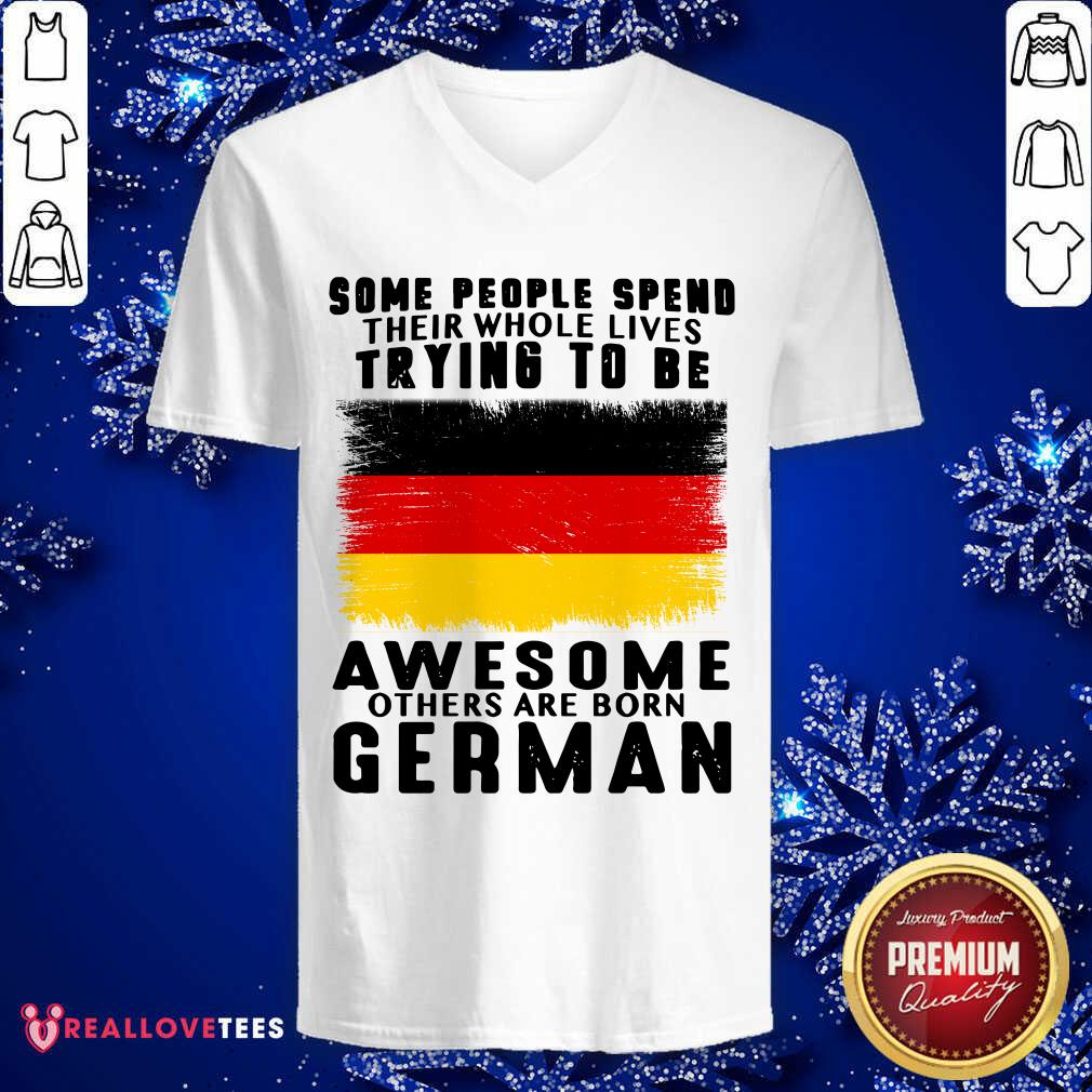 Some People Spend Trying To Be Awesome German Shirt - Image 3