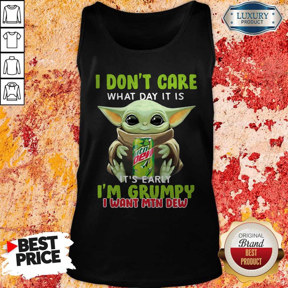 Baby Yoda Hug I Don’t Care What Day It Is It’s Early I’m Grumpy I Want Mtn Dew Shirt - Image 3
