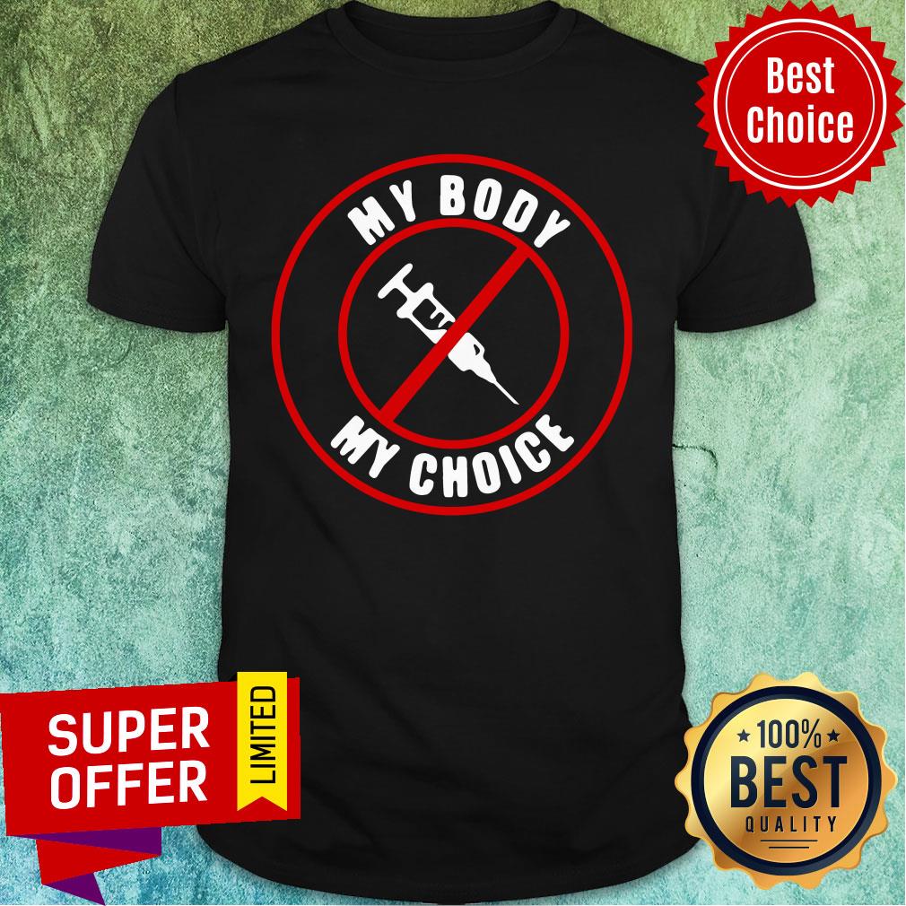 Nice Syringe Vaccines My Body My Choice Shirt