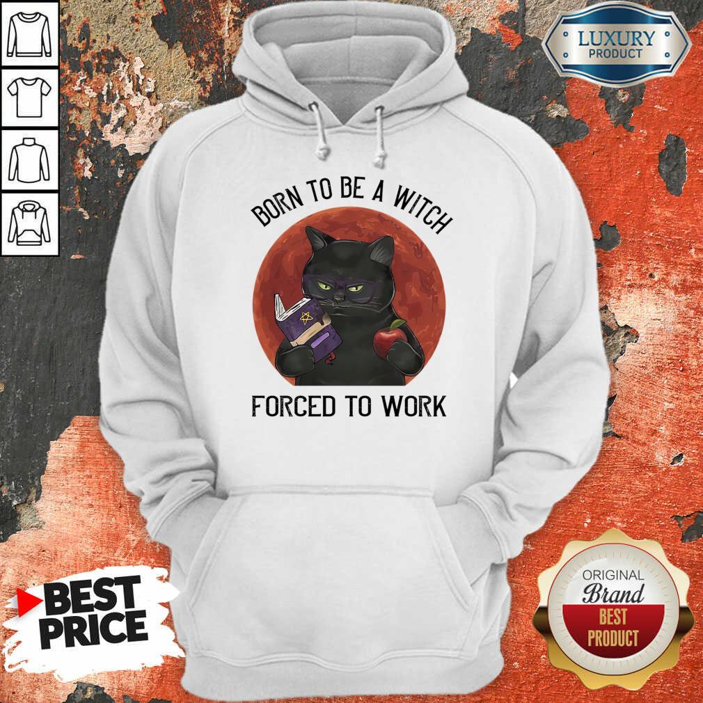 Born To Be A Witch Forced To Work Shirt - Image 4