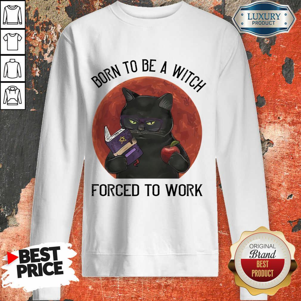Born To Be A Witch Forced To Work Shirt - Image 3