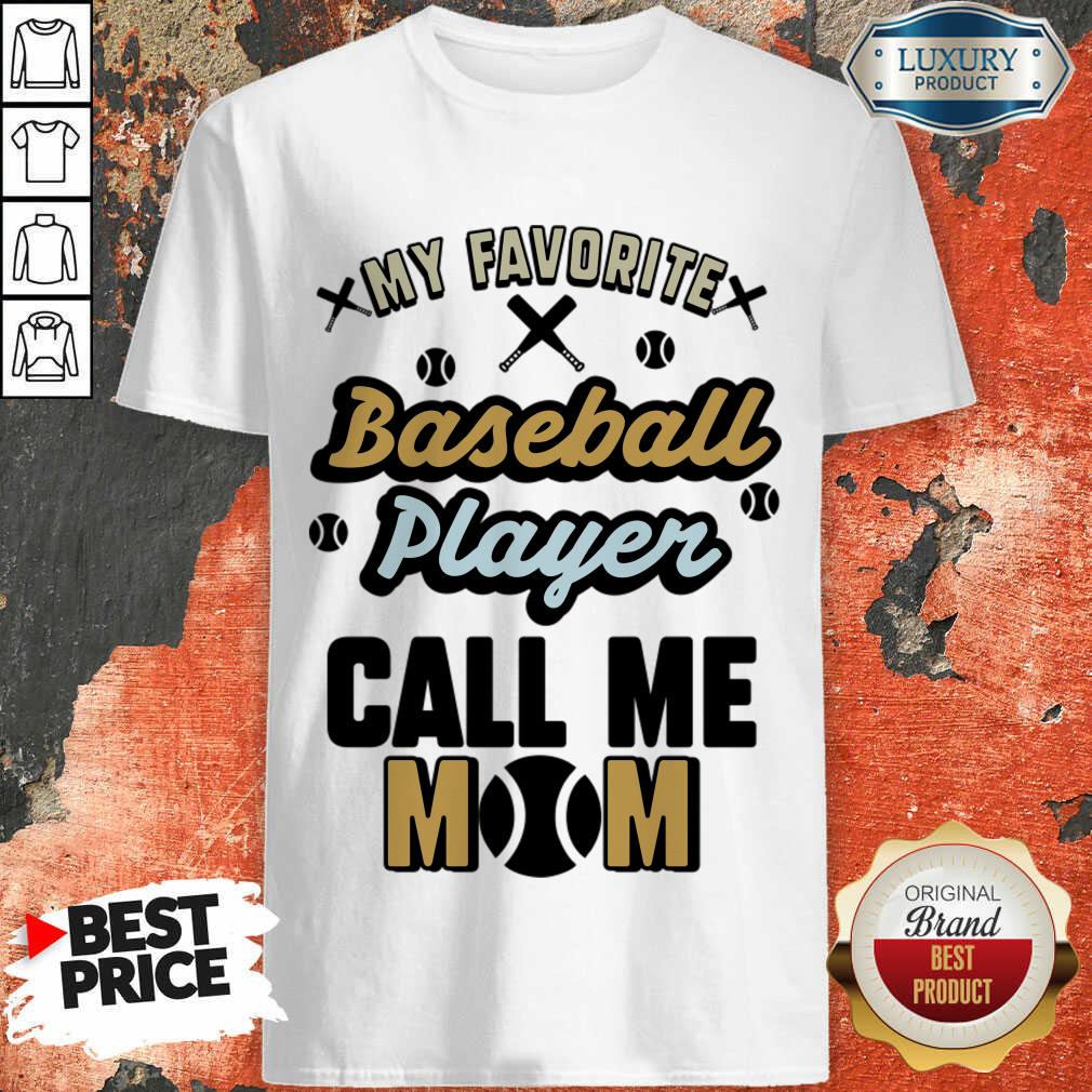 My Favorite Baseball Player Calls Me Mom Shirt