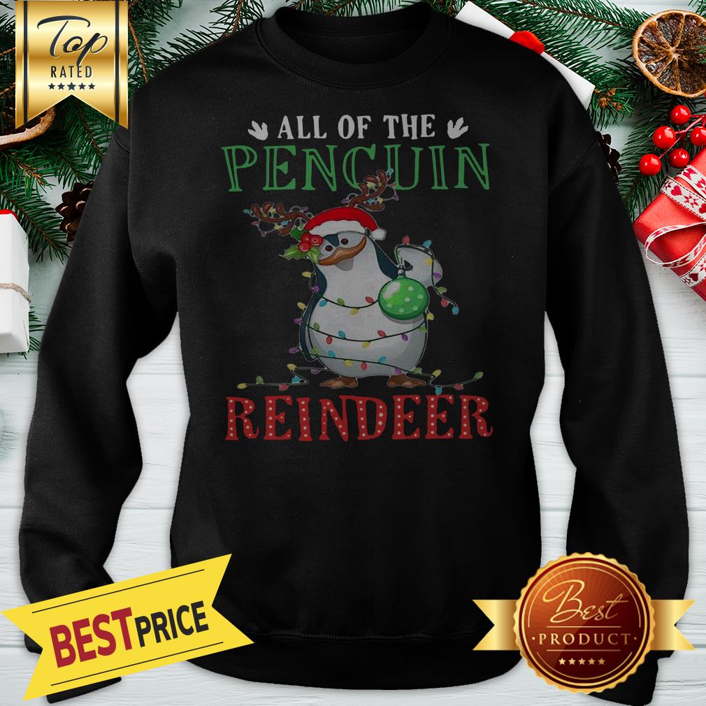 Cute Christmas All Of The Pencuin Reindeer A Good Shirt - Image 4
