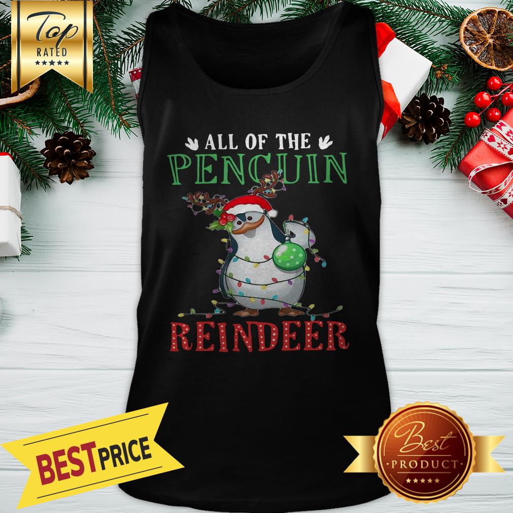 Cute Christmas All Of The Pencuin Reindeer A Good Shirt - Image 3