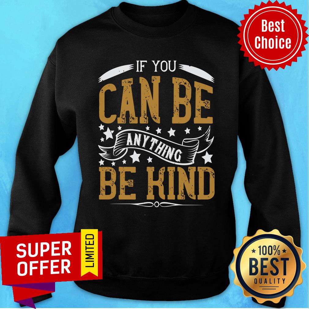 If You Can Be Anything Be Kind Shirt - Image 5