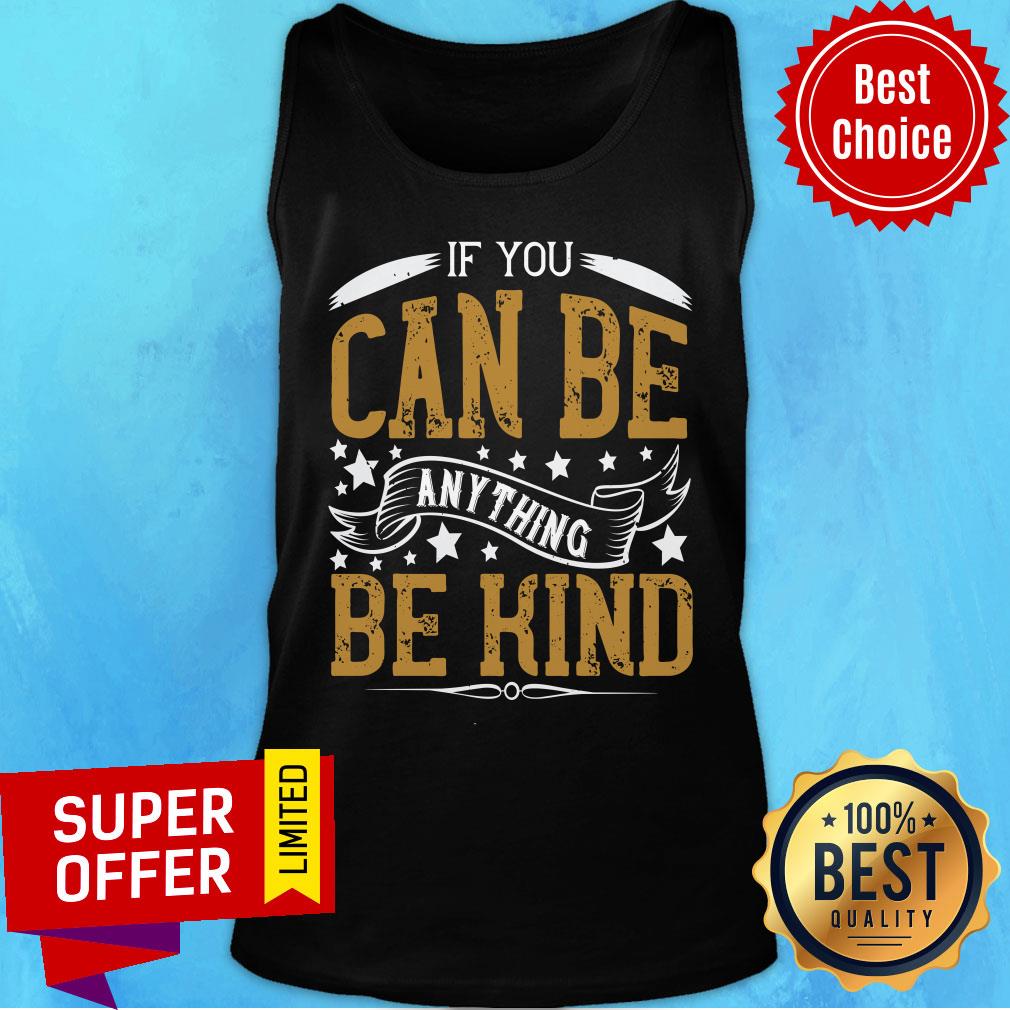 If You Can Be Anything Be Kind Shirt - Image 4