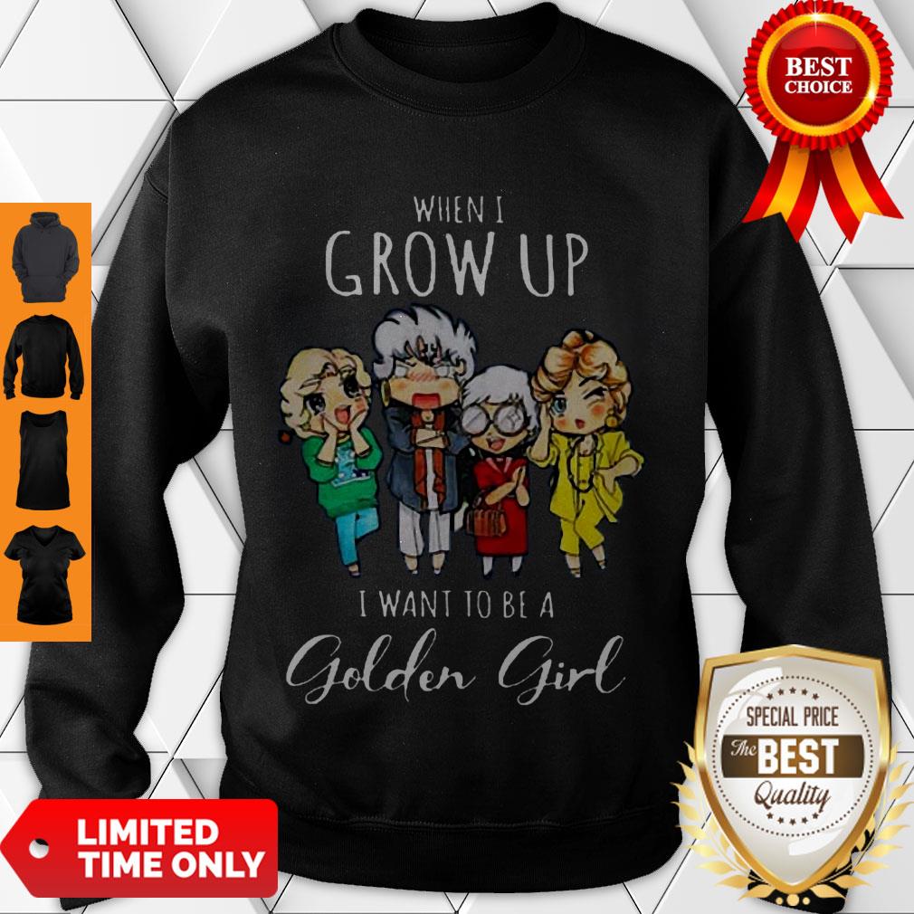 Cute Hot When I Grow Up I Want To Be A Golden Girl Shirt - Image 3