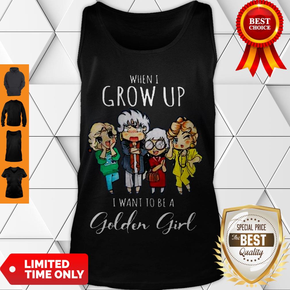 Cute Hot When I Grow Up I Want To Be A Golden Girl Shirt - Image 4