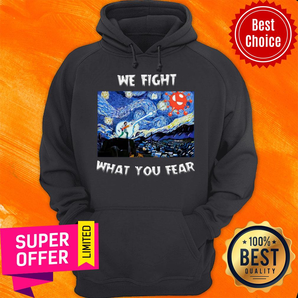 Premium We Fight What You Fear Coronavirus Shirt - Image 3