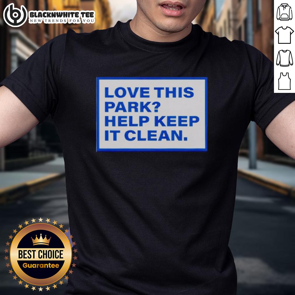 Hot Love This Park Help Keep It Clean T-Shirt