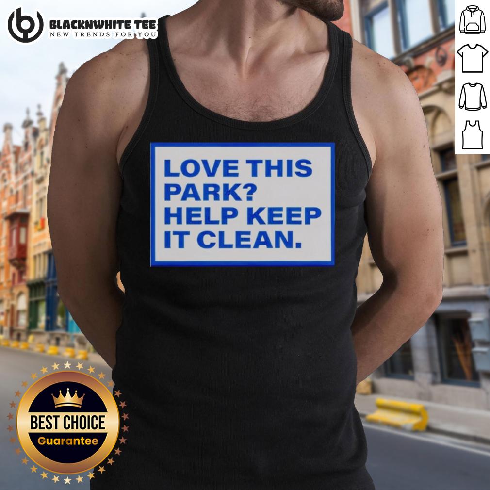 Hot Love This Park Help Keep It Clean T-Shirt - Image 4