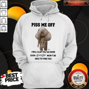 Alternative view of Awesome Elephant Piss Me Off I Will Slap You So Hard Even Google Won’t Be Able To Find You Shirt