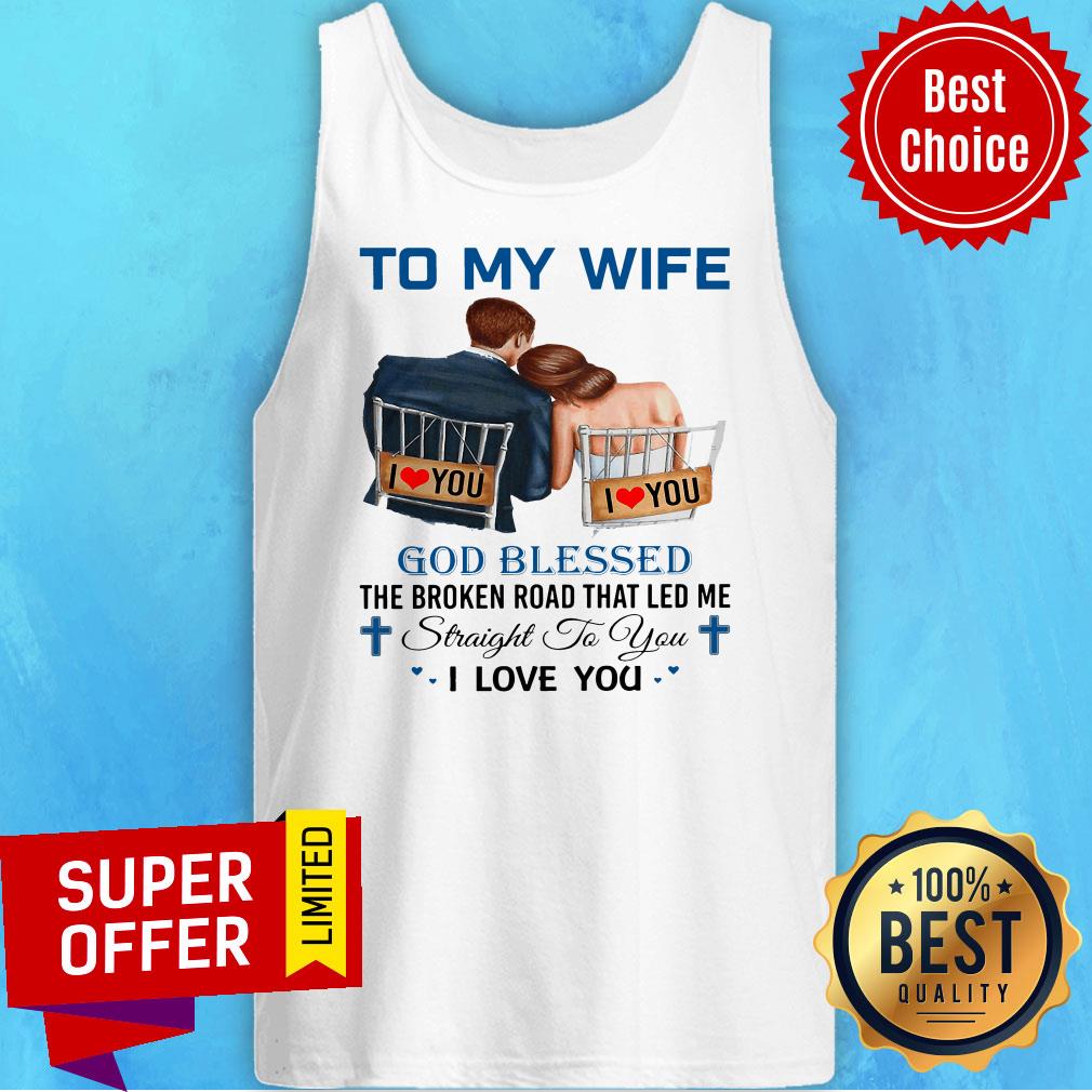 To My Wife God Blessed The Broken Road That Led Me Straight To You Shirt - Image 5