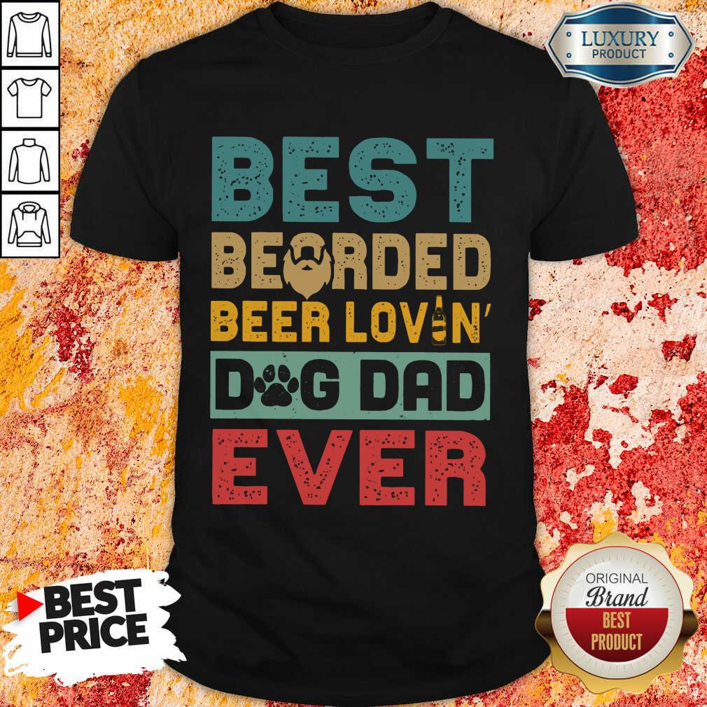 Best Bearded Beer Lovin Dog Dad Ever Shirt
