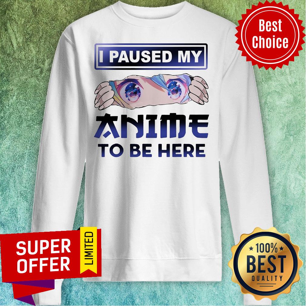 Nice I Paused My Anime To Be Here Shirt - Image 2