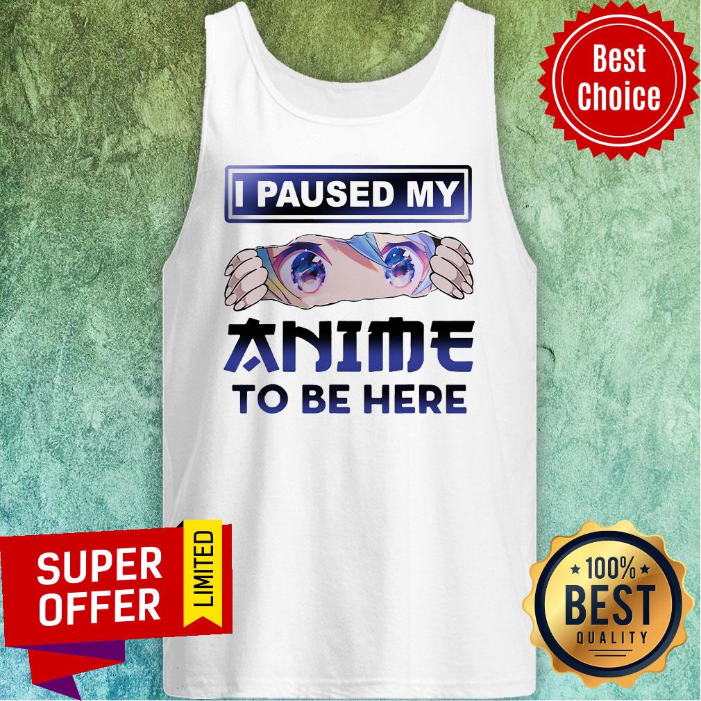Nice I Paused My Anime To Be Here Shirt - Image 5