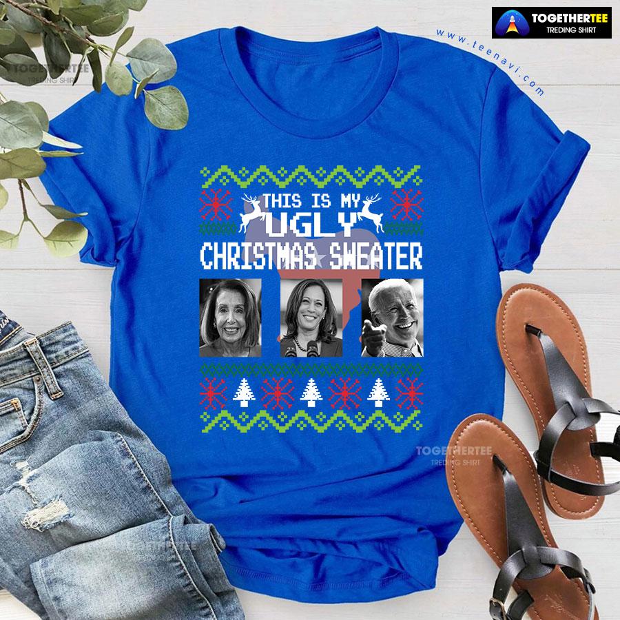 This Is My Ugly Christmas Sweater Nancy Pelosi Kamala Harris Joe Biden for Christmas T-Shirt - Image 6