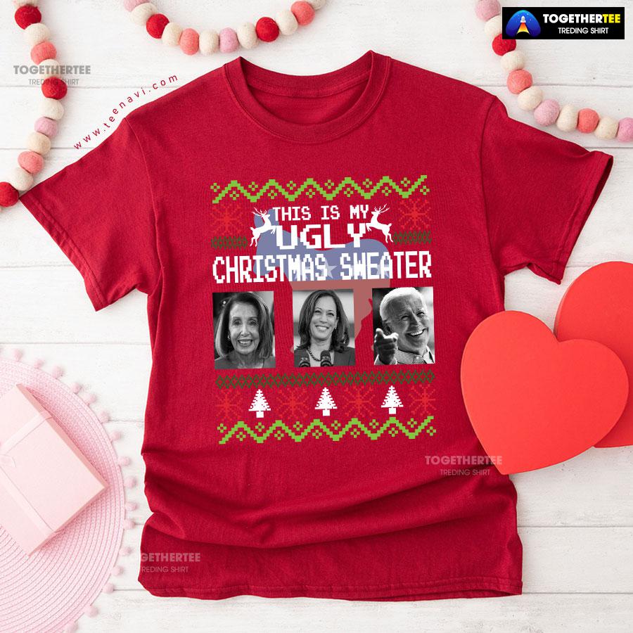 This Is My Ugly Christmas Sweater Nancy Pelosi Kamala Harris Joe Biden for Christmas T-Shirt - Image 8