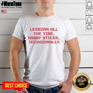Premium Lesbian All The Time Harry S Occasionally Red Text T-Shirt