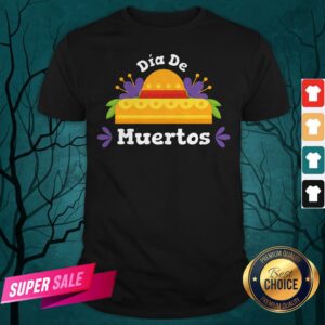 Happy Dia De Muertos Day Of Dead Shirt