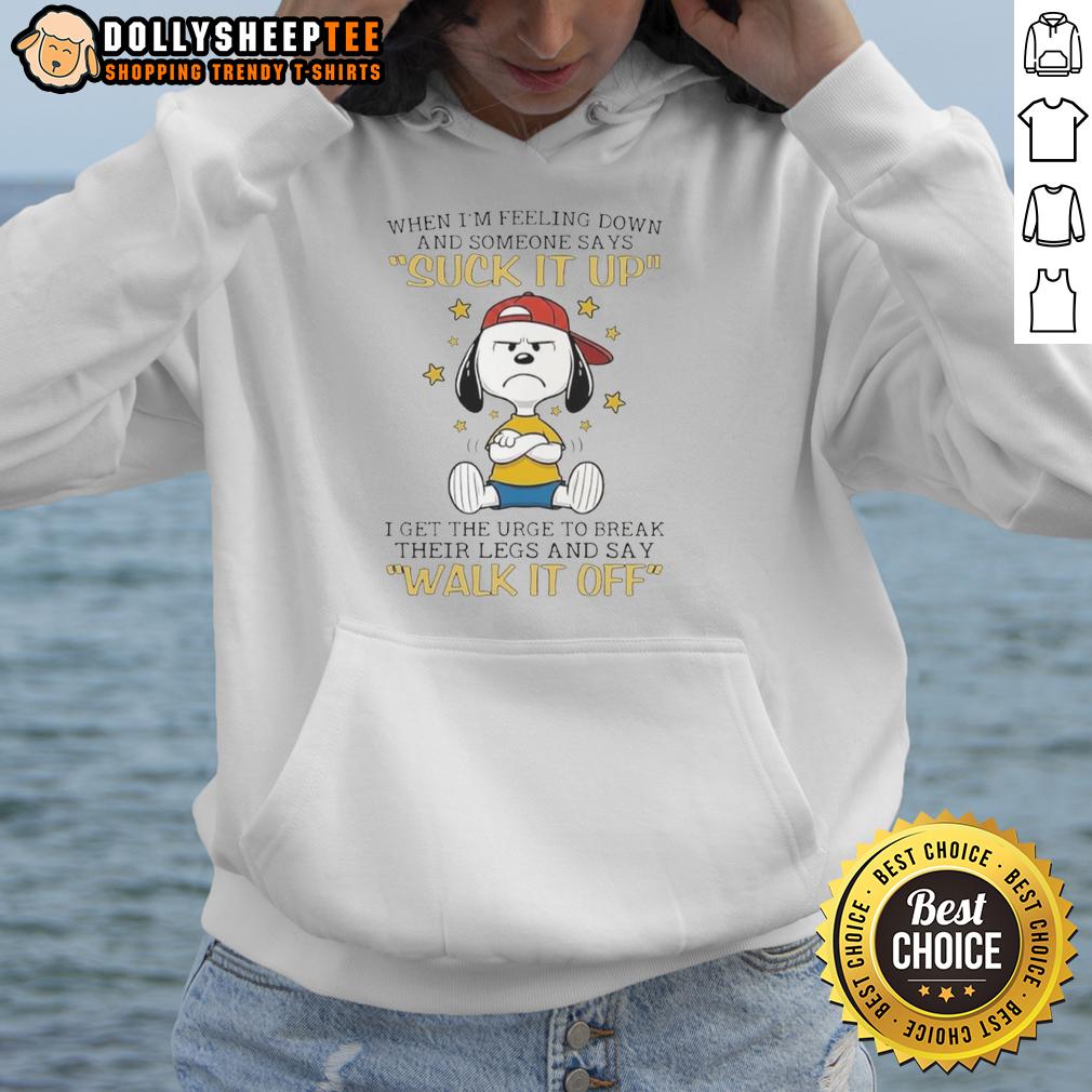 Top Snoopy When I'm Feeling Down And Someone Says Suck It Up I Get The Urge To Break Their Legs T-Shirt - Image 2