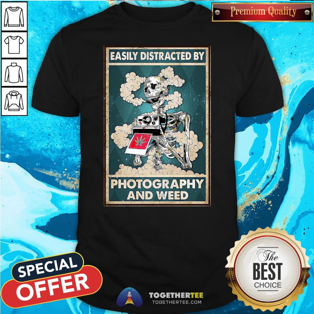 Nice Photographer Easily Distracted By Photography And Weed Shirt