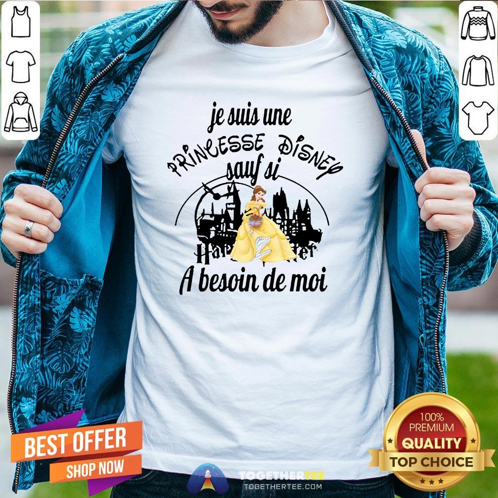 Pretty Belle Je Suis Une Princesse Disney Sauf Si Harry Potter A Besoin De Moi Shirt