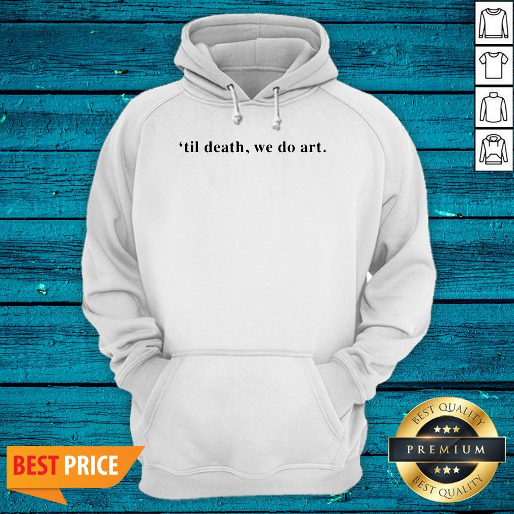 Wonderful Til Death We Do Art Shirt - Image 3