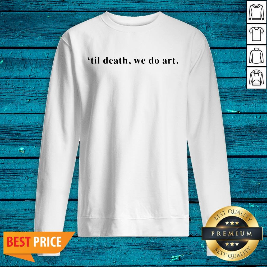 Wonderful Til Death We Do Art Shirt - Image 2