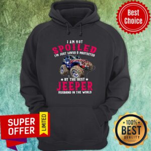 Alternative view of I Am Not Spoiled I'm Just Loved Protected Jeeper Shirt