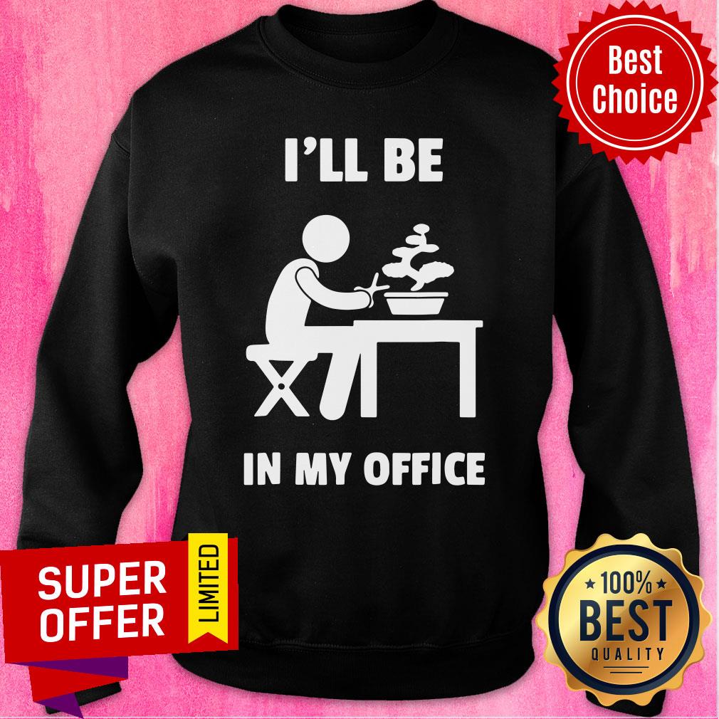 Official Bonsai I'll Be In My Office Shirt - Image 5