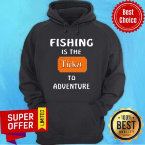 Alternative view of Official Fishing Is The Ticket To Adventure Shirt