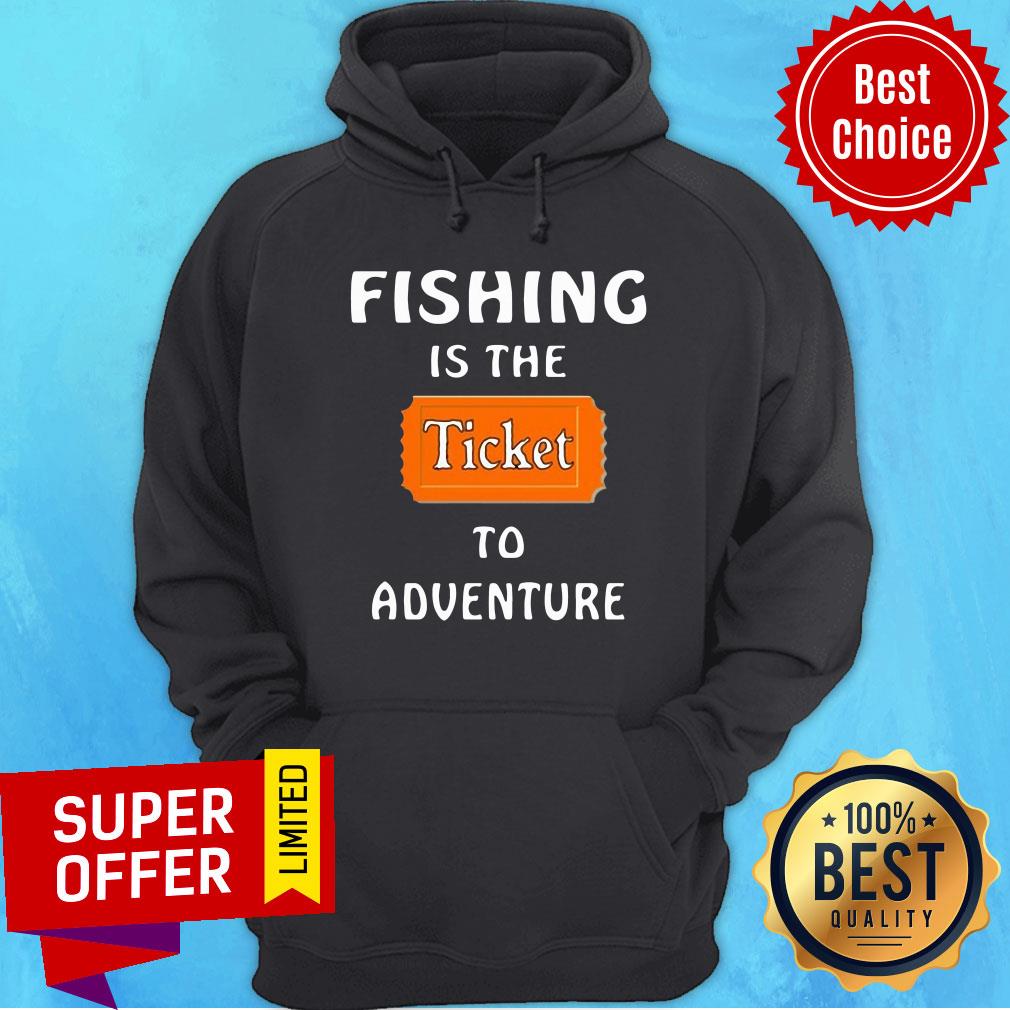 Official Fishing Is The Ticket To Adventure Shirt - Image 2