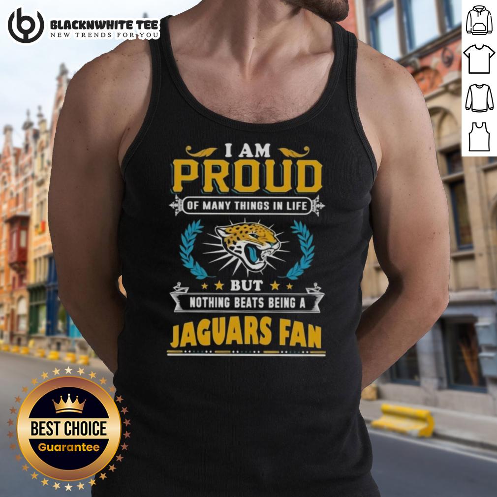 Awesome I Am Proud Of Many Things In Life But Nothing Beats Being A Jacksonville Jaguars Fan Shirt - Image 4