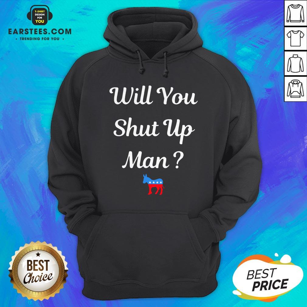 Will You Just Shut Up Man Biden 2020 T-Shirt - Image 3