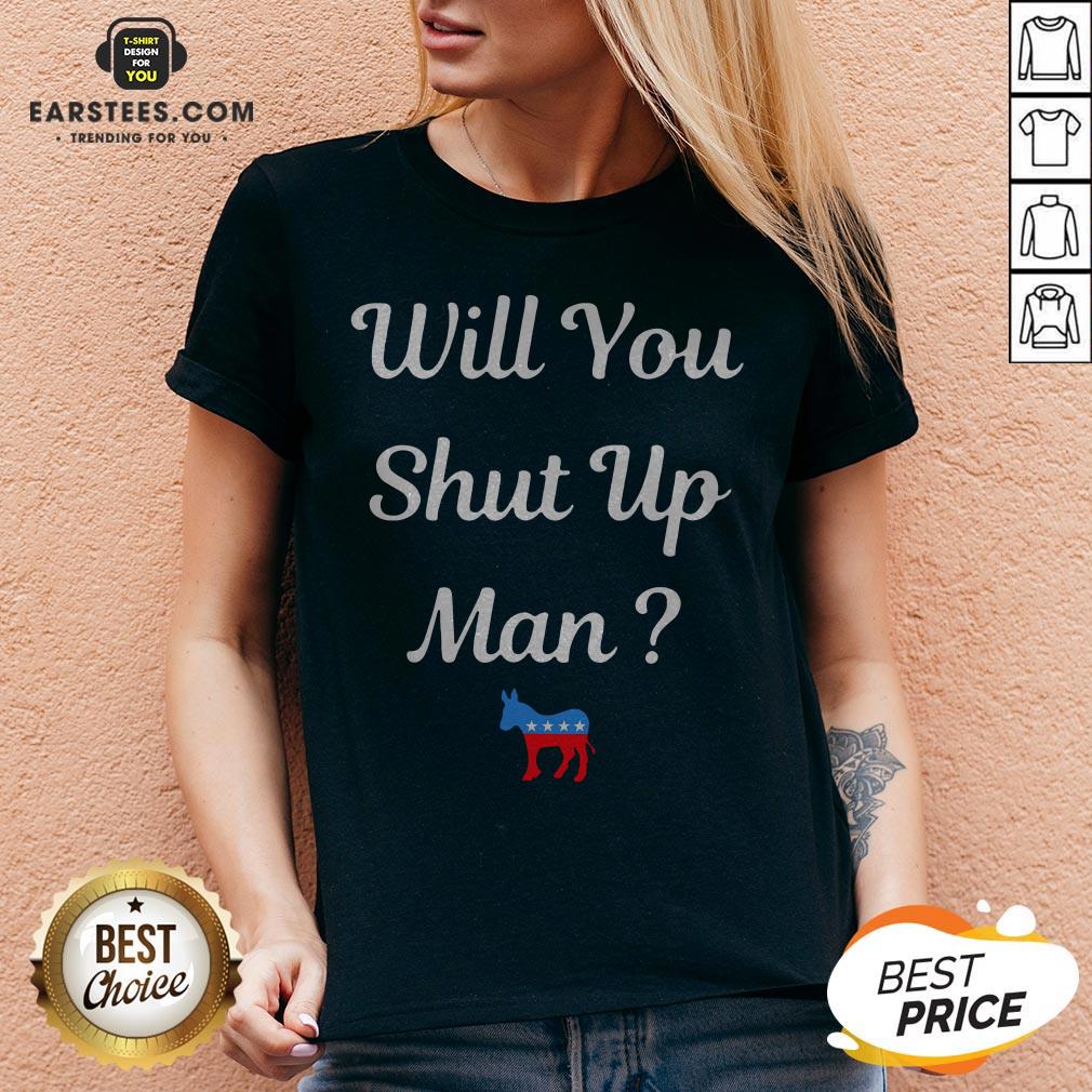 Will You Just Shut Up Man Biden 2020 T-Shirt - Image 4